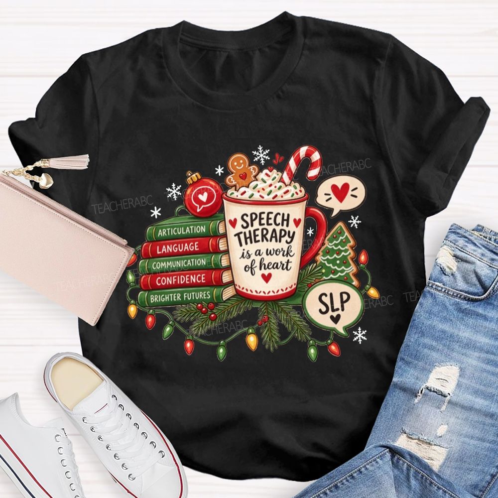 Speech Therapy Is A Work Of Heart Slp Christmas Teacher T-shirt