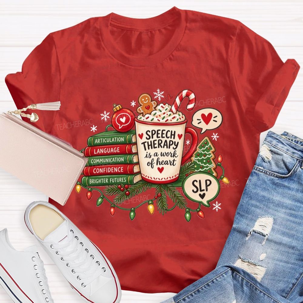 Speech Therapy Is A Work Of Heart Slp Christmas Teacher T-shirt