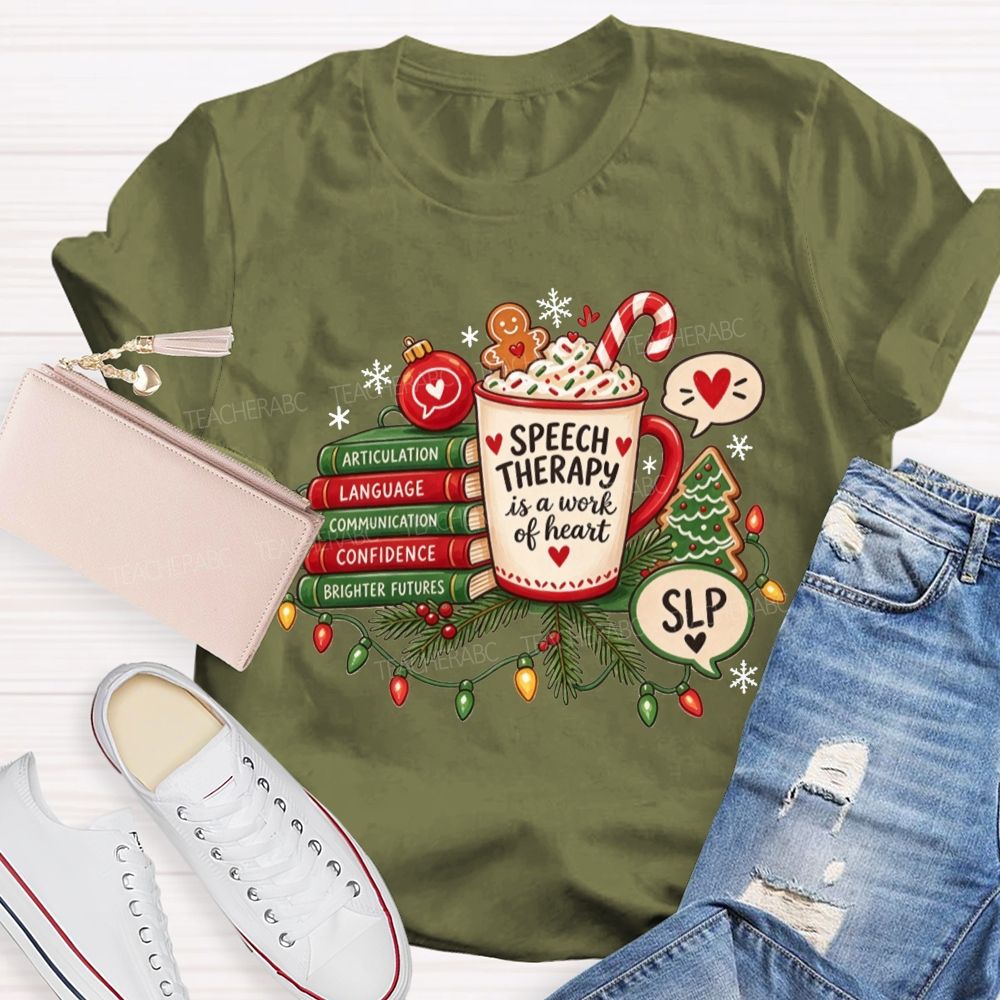 Speech Therapy Is A Work Of Heart Slp Christmas Teacher T-shirt