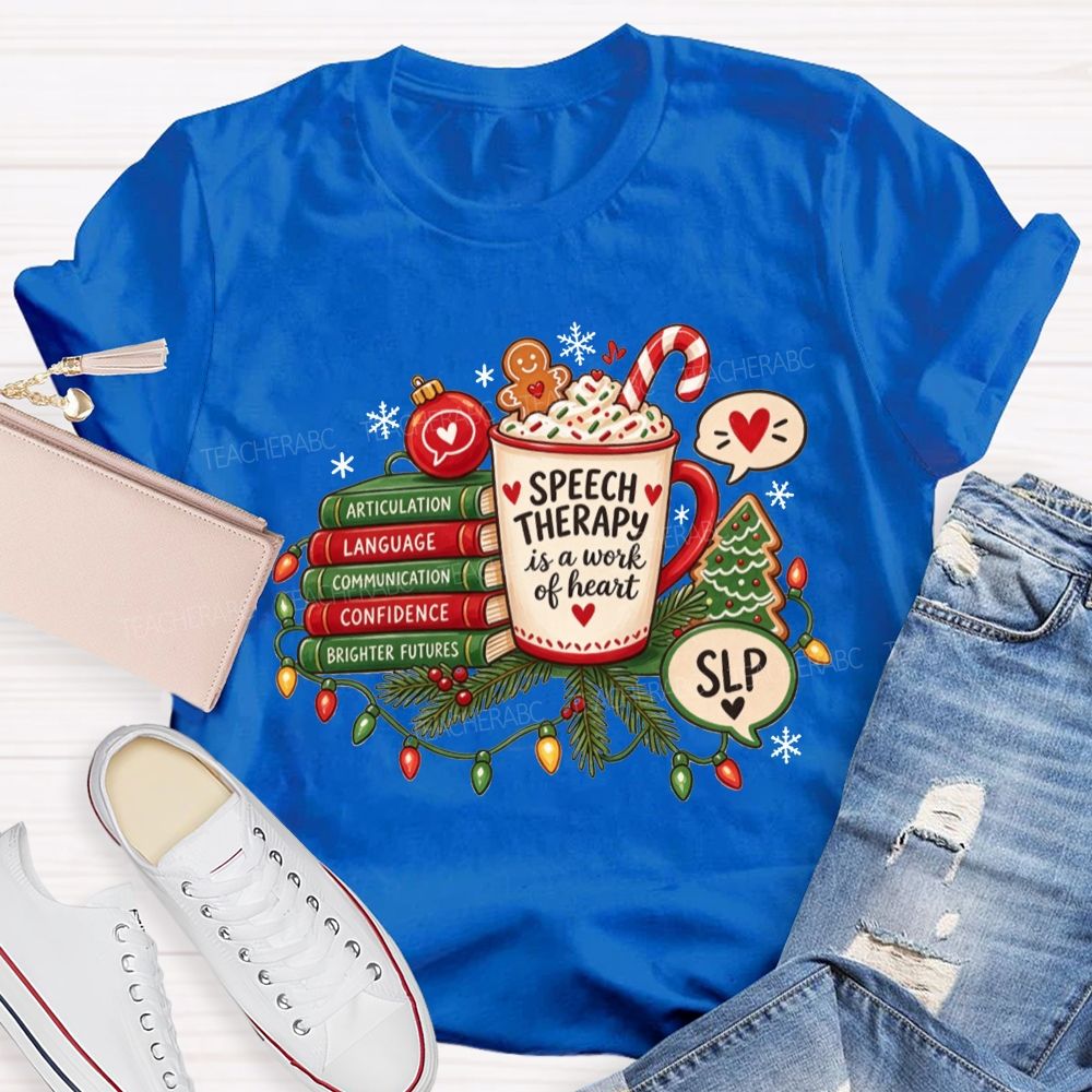 Speech Therapy Is A Work Of Heart Slp Christmas Teacher T-shirt