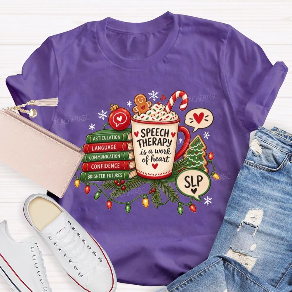 Speech Therapy Is A Work Of Heart Slp Christmas Teacher T-shirt