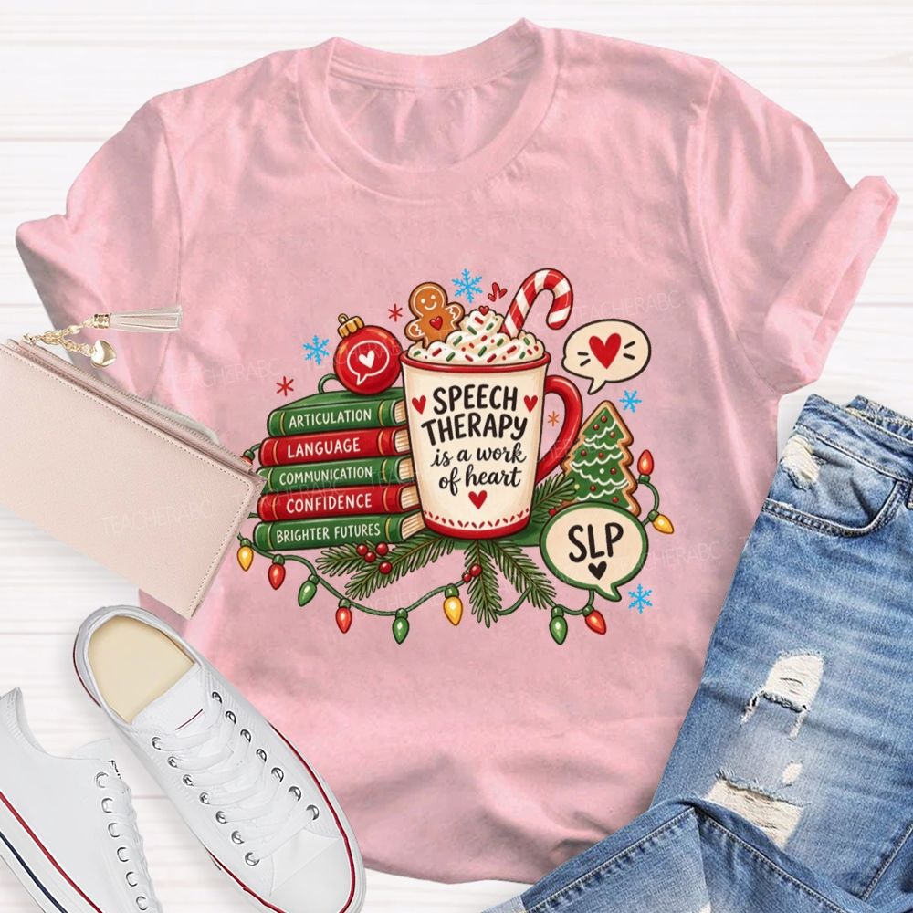 Speech Therapy Is A Work Of Heart Slp Christmas Teacher T-shirt