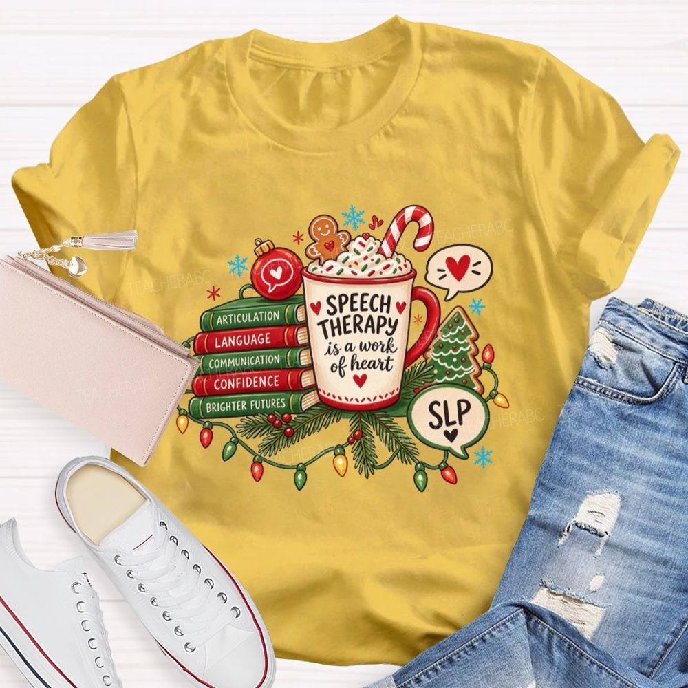 Speech Therapy Is A Work Of Heart Slp Christmas Teacher T-shirt