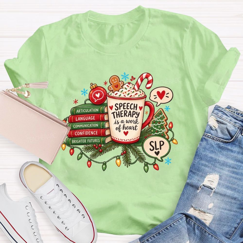 Speech Therapy Is A Work Of Heart Slp Christmas Teacher T-shirt