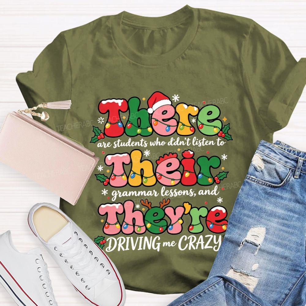 There Their They'Re Driving Me Crazy Christmas Teacher T-shirt
