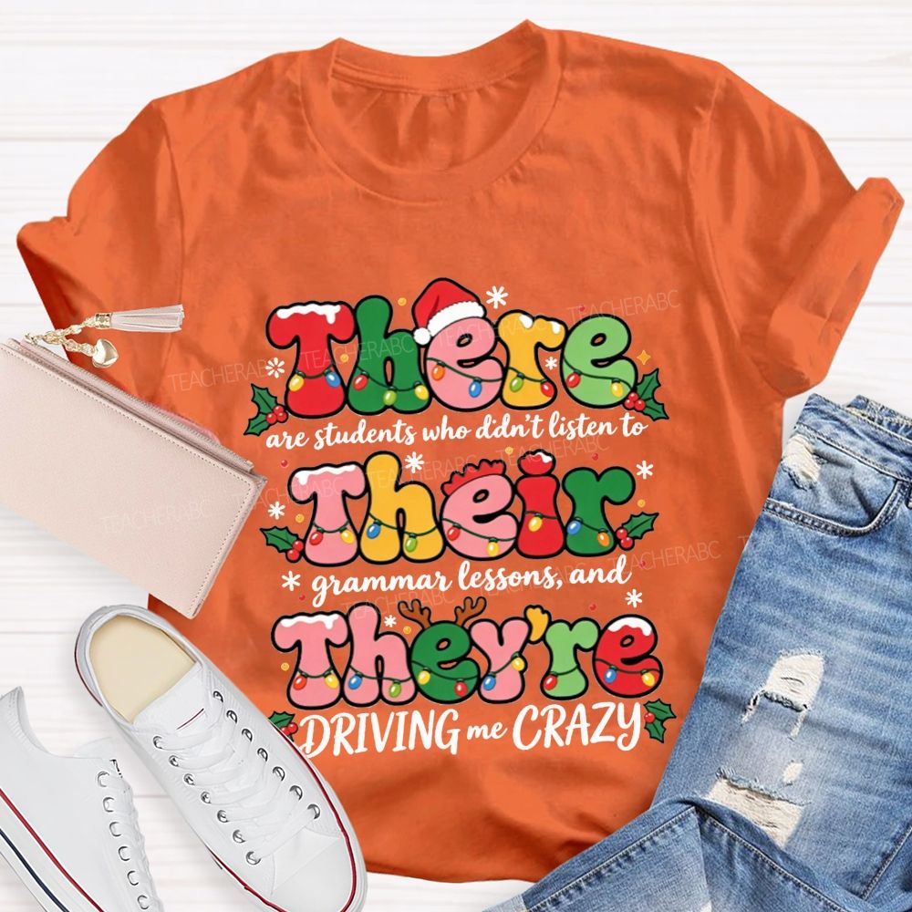 There Their They'Re Driving Me Crazy Christmas Teacher T-shirt
