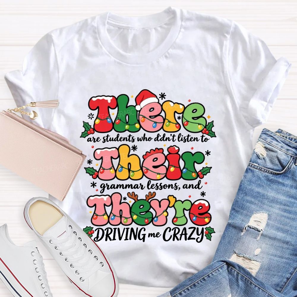 There Their They'Re Driving Me Crazy Christmas Teacher T-shirt