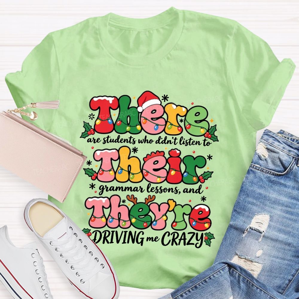 There Their They'Re Driving Me Crazy Christmas Teacher T-shirt
