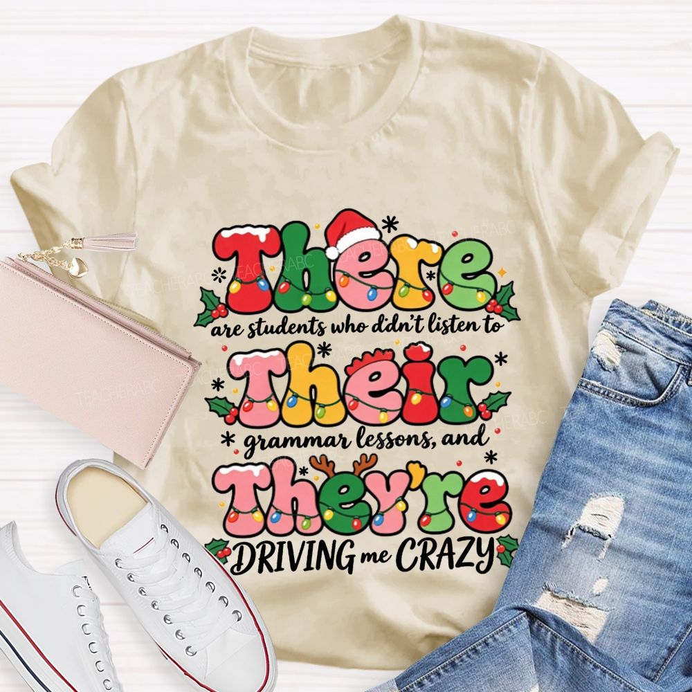 There Their They'Re Driving Me Crazy Christmas Teacher T-shirt