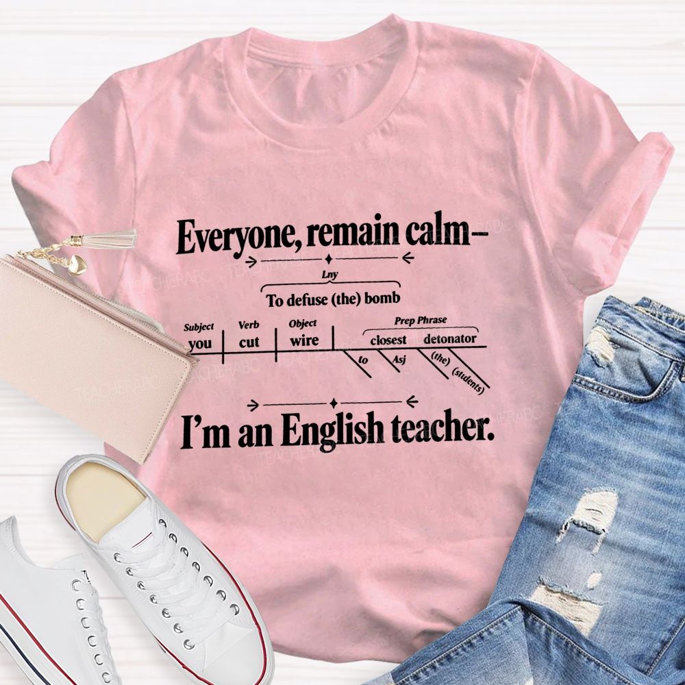 Everyone Remain Calm I'M An English Teacher T-shirt
