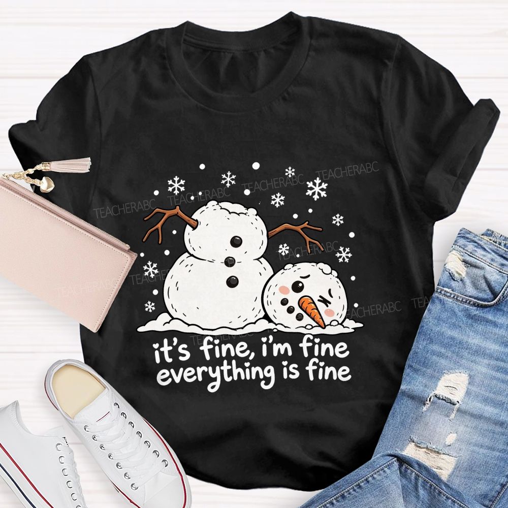 Everything'S Fine The Melting Snowman Teacher T-Shirt