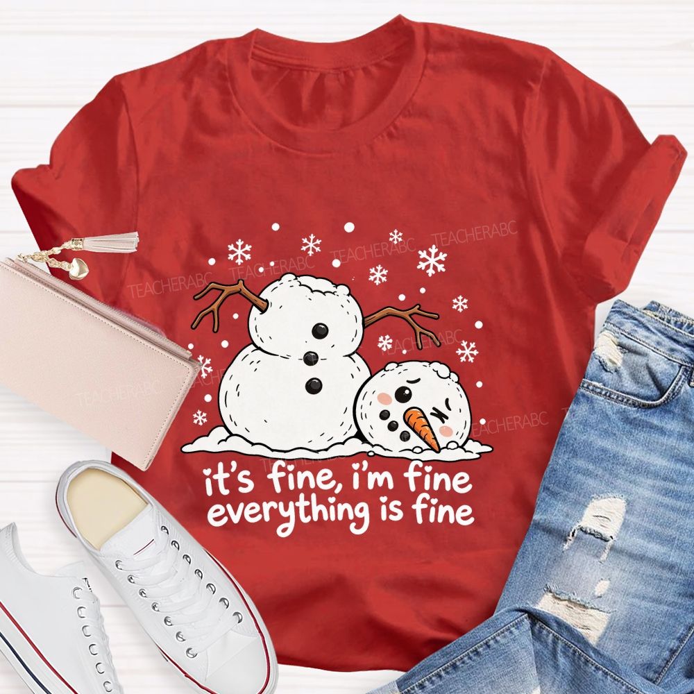Everything'S Fine The Melting Snowman Teacher T-Shirt