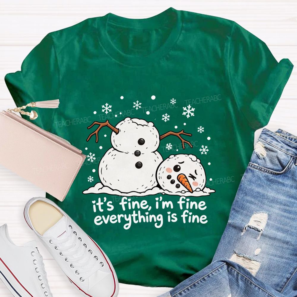 Everything'S Fine The Melting Snowman Teacher T-Shirt