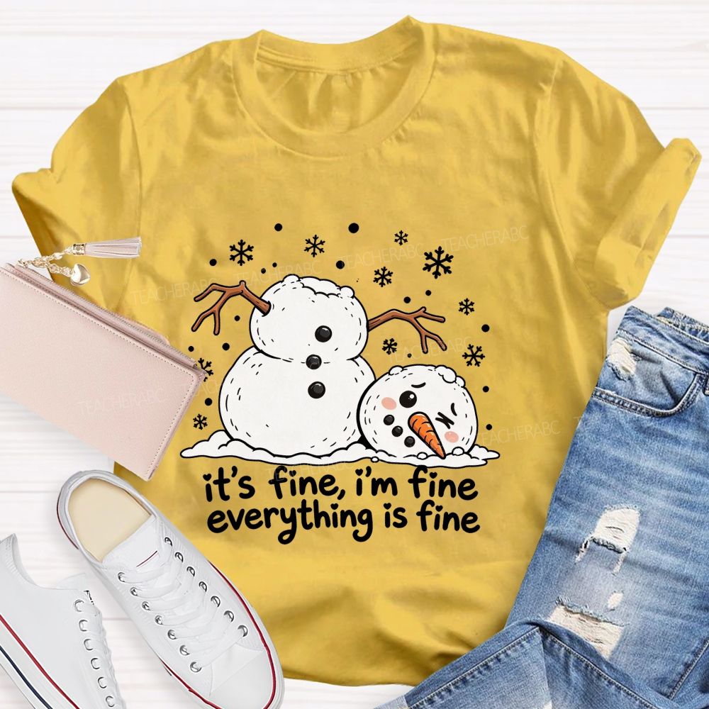 Everything'S Fine The Melting Snowman Teacher T-Shirt