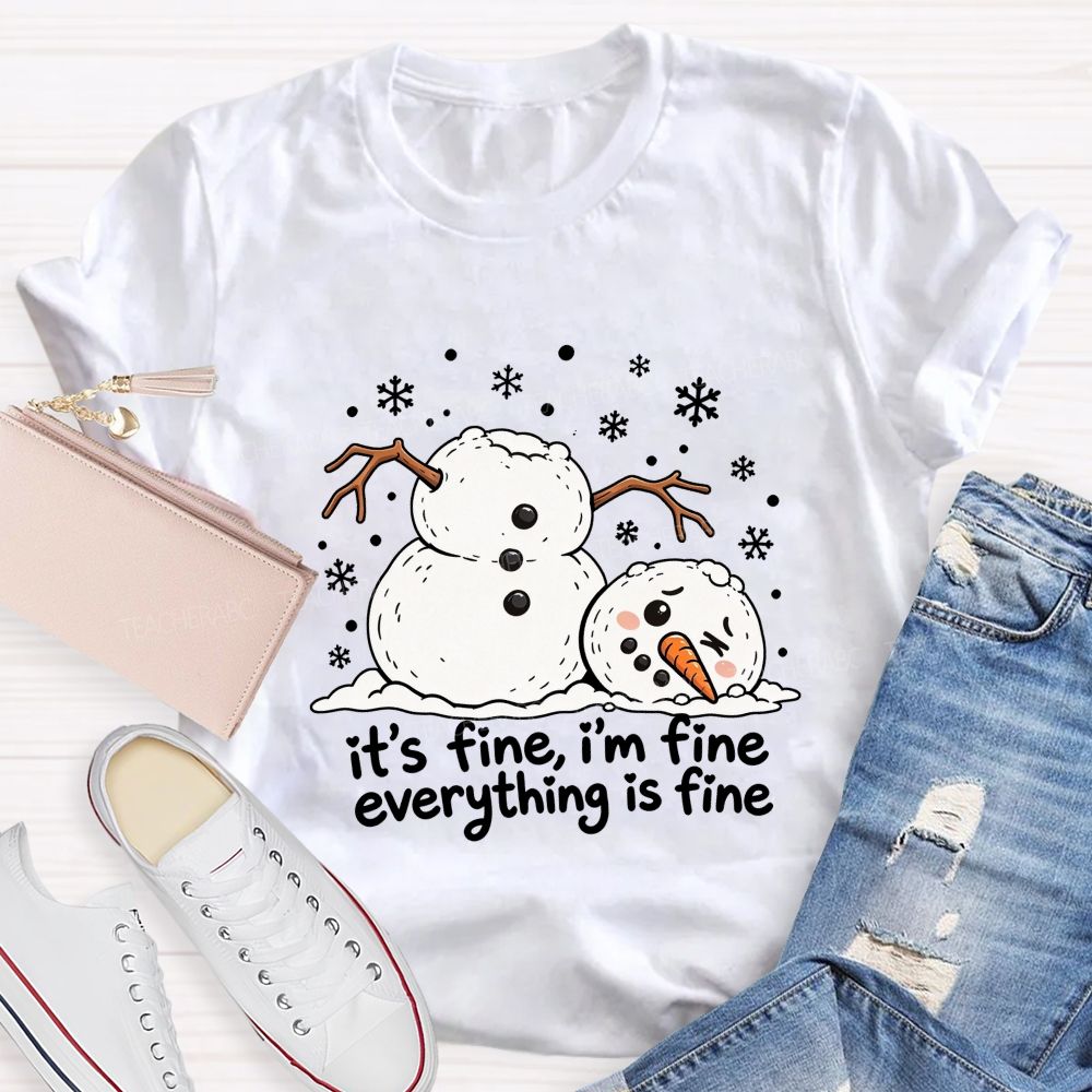 Everything'S Fine The Melting Snowman Teacher T-Shirt