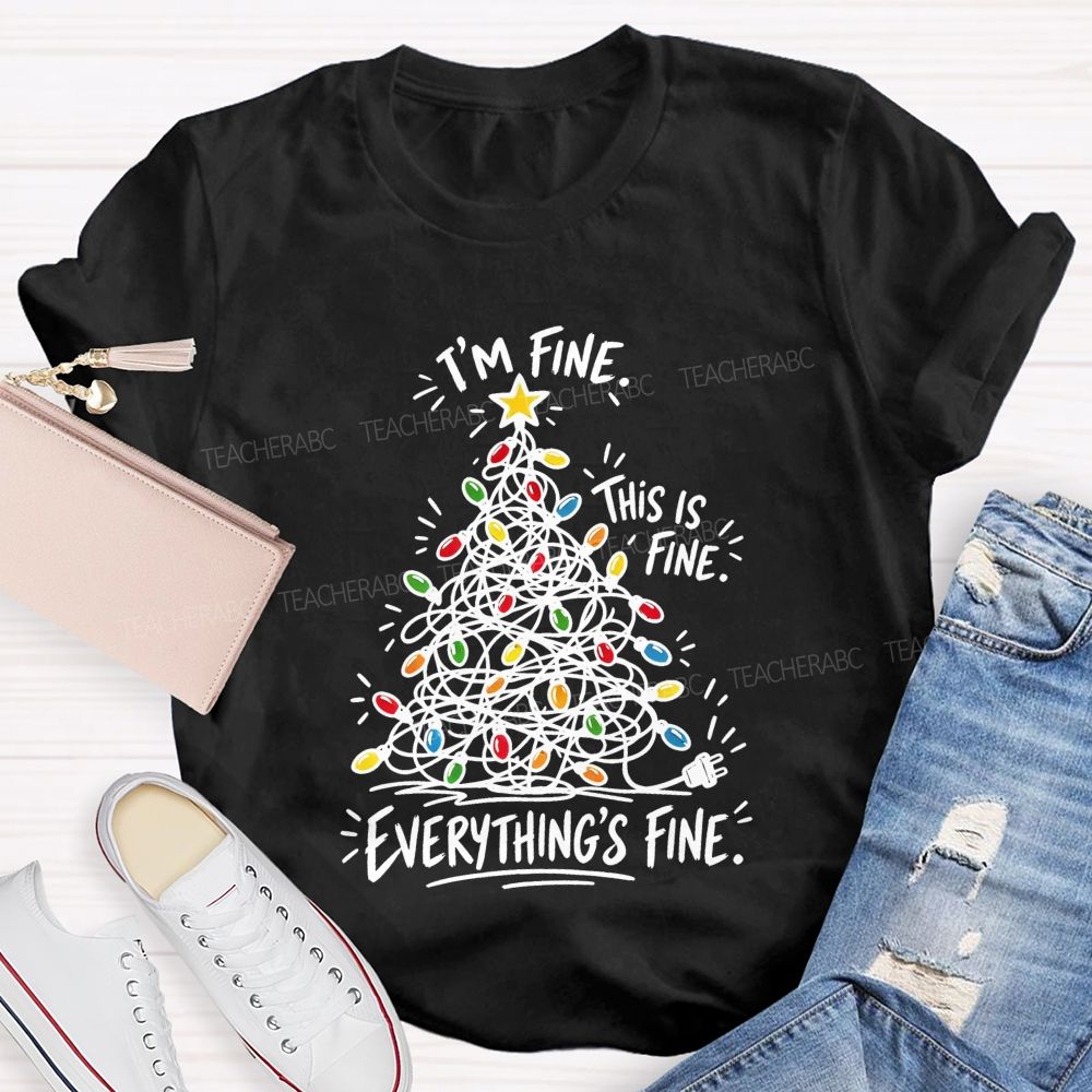 Everything's Fine Tangled Christmas lights Teacher T-shirt