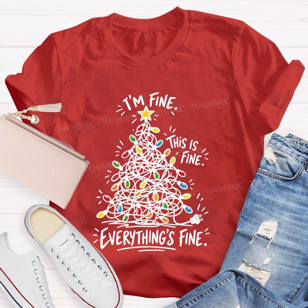 Everything's Fine Tangled Christmas lights Teacher T-shirt