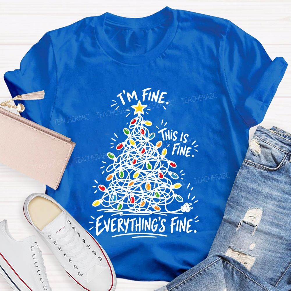 Everything's Fine Tangled Christmas lights Teacher T-shirt