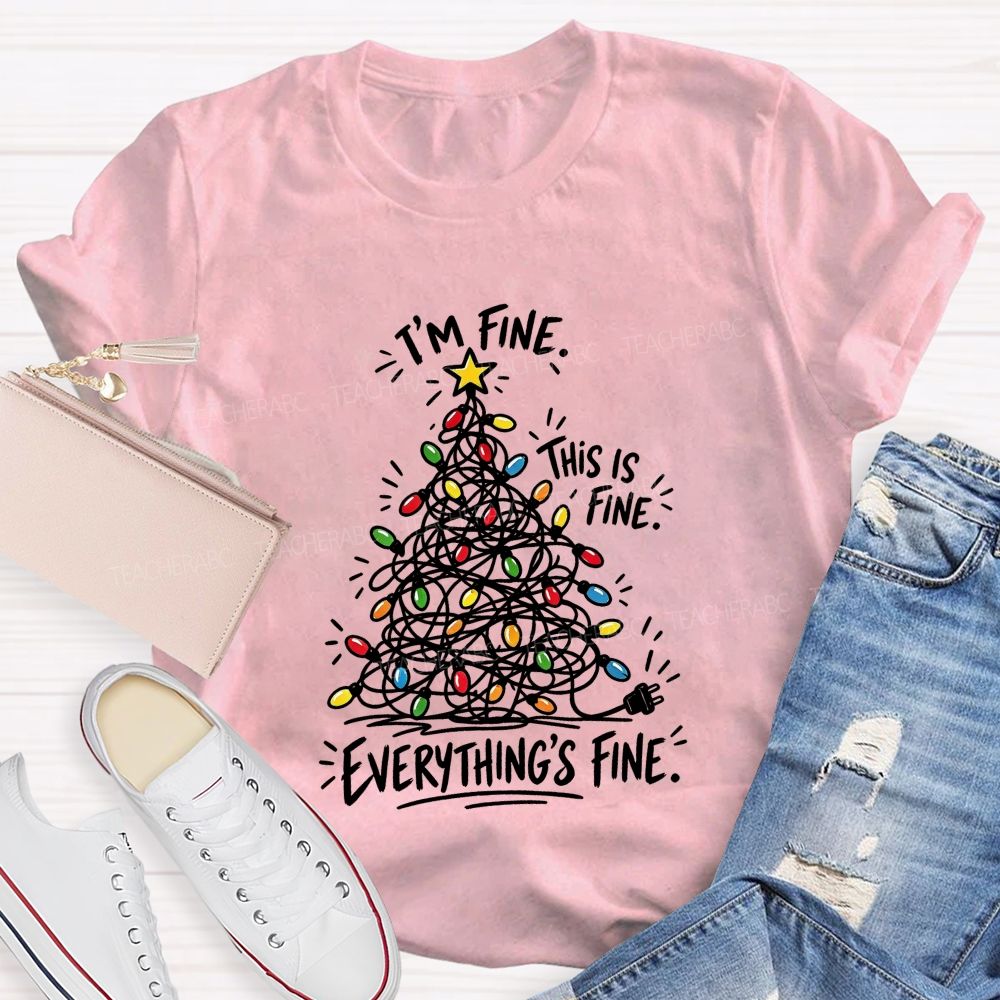 Everything's Fine Tangled Christmas lights Teacher T-shirt