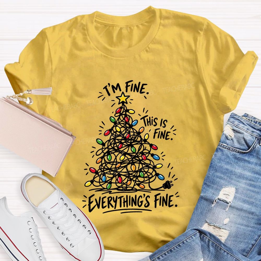 Everything's Fine Tangled Christmas lights Teacher T-shirt