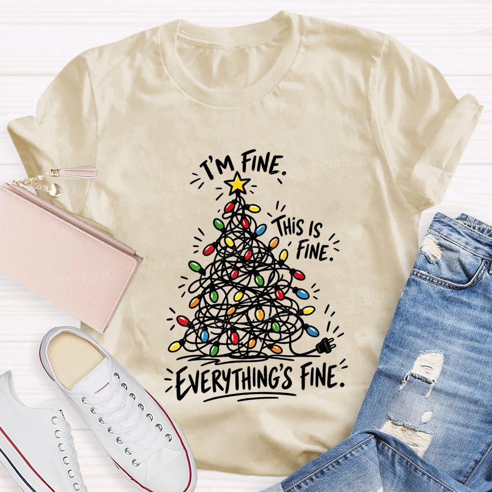 Everything's Fine Tangled Christmas lights Teacher T-shirt