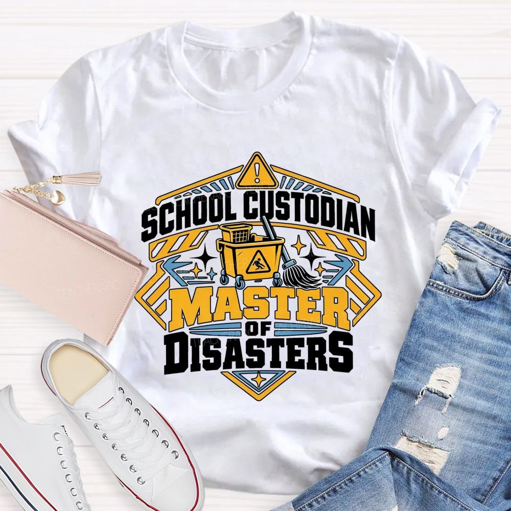 School Custodian Master of Disasters Teacher T-shirt