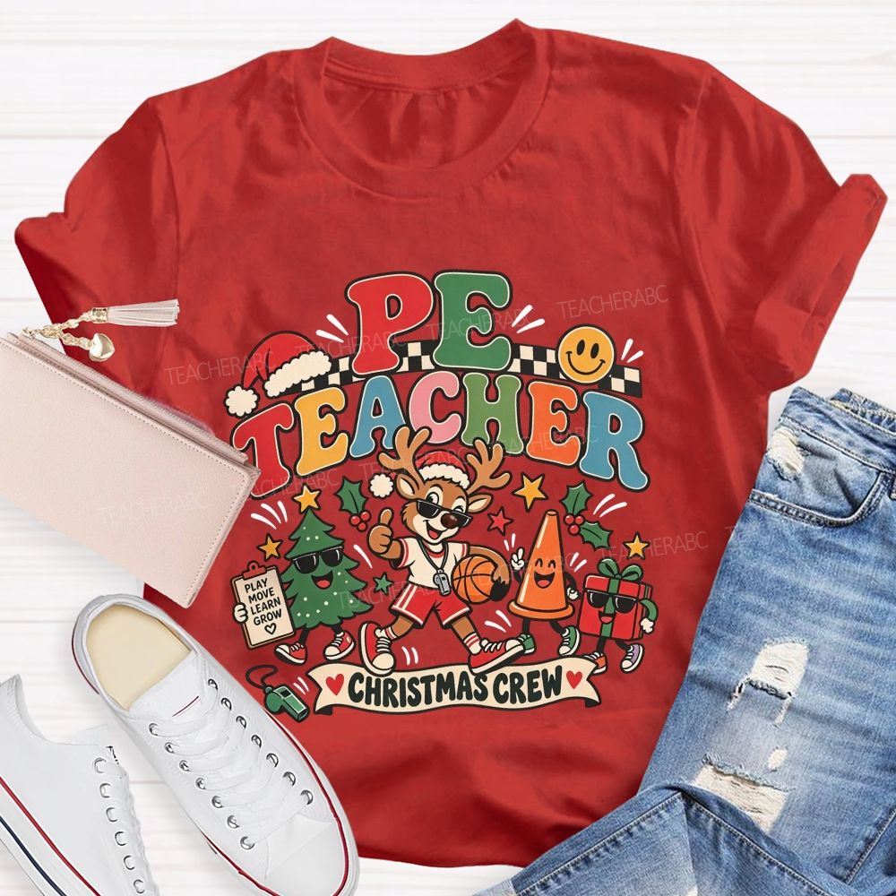 Pe Teacher Christmas Crew Play Move Learn And Grow This Holiday Season T-shirt