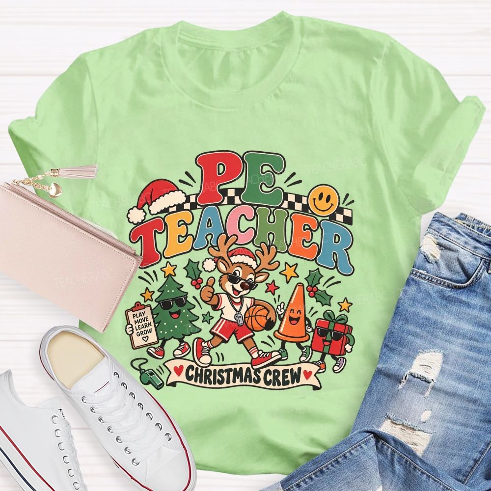 Pe Teacher Christmas Crew Play Move Learn And Grow This Holiday Season T-shirt