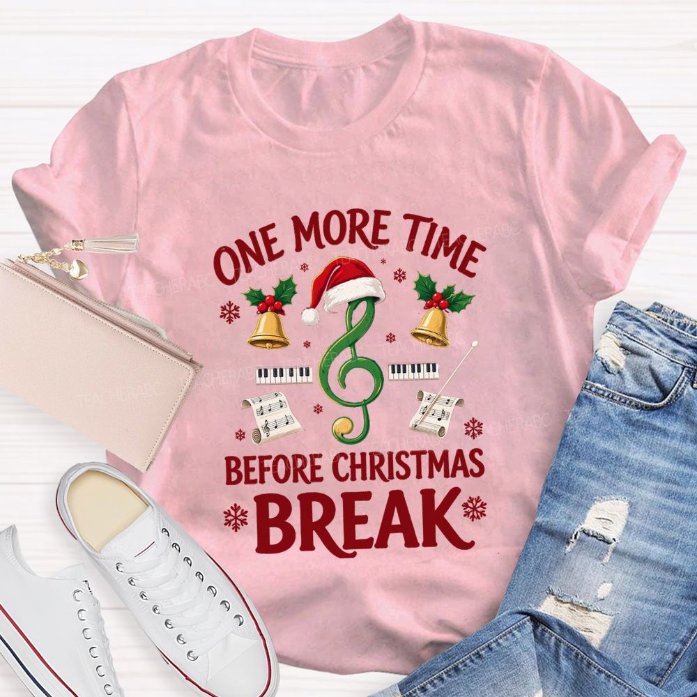 One More Time Before Christmas Break Teacher T-shirt