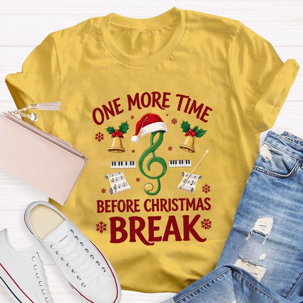 One More Time Before Christmas Break Teacher T-shirt