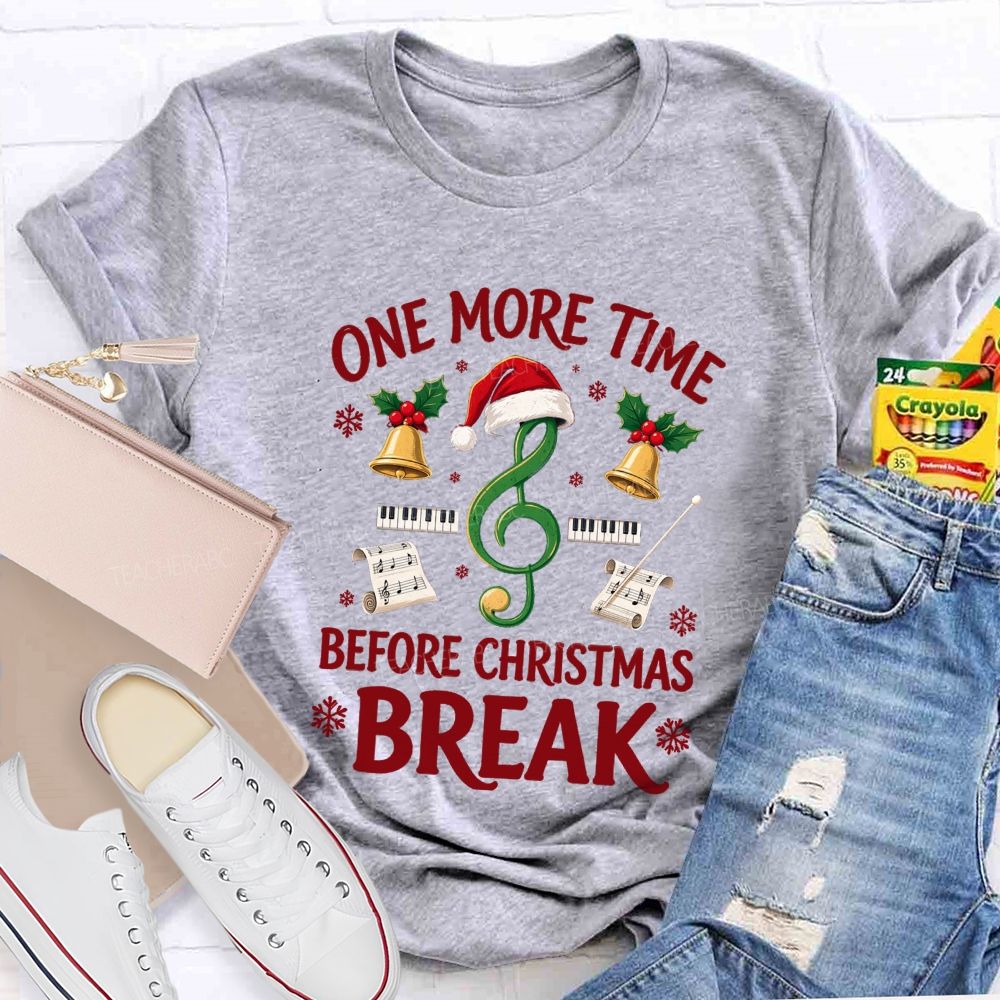 One More Time Before Christmas Break Teacher T-shirt