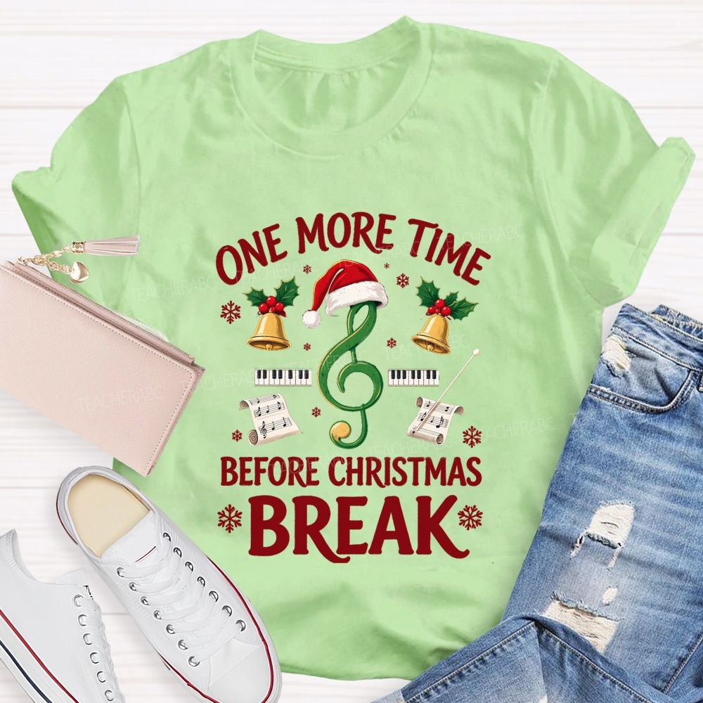 One More Time Before Christmas Break Teacher T-shirt