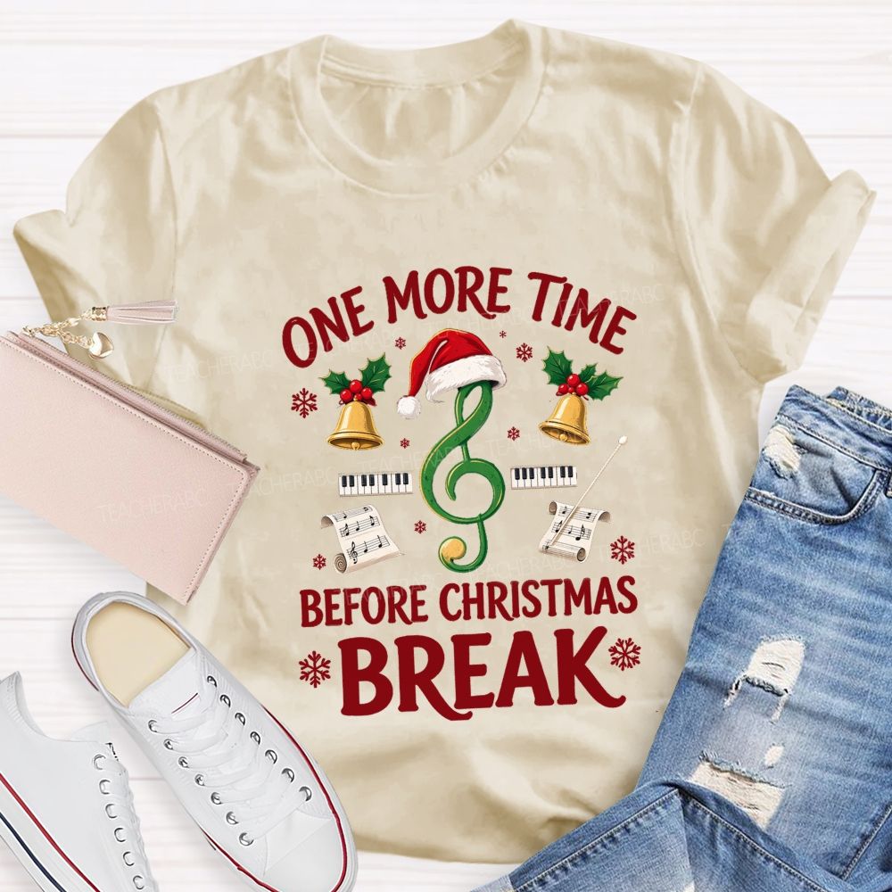 One More Time Before Christmas Break Teacher T-shirt
