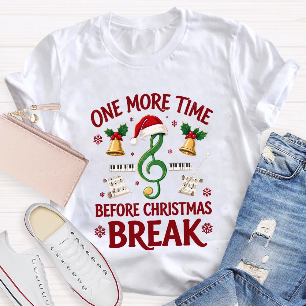 One More Time Before Christmas Break Teacher T-shirt