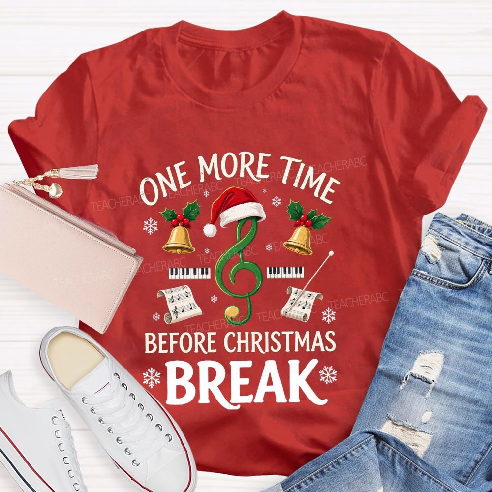 One More Time Before Christmas Break Teacher T-shirt