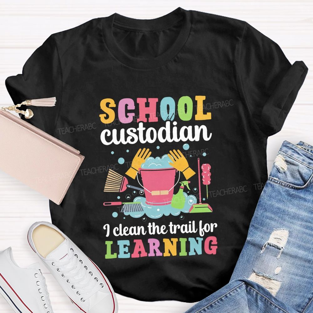 I Clean The Trail For Learning Busying School Custodian Teacher T-shirt