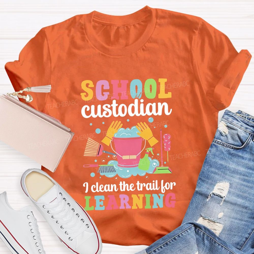 I Clean The Trail For Learning Busying School Custodian Teacher T-shirt