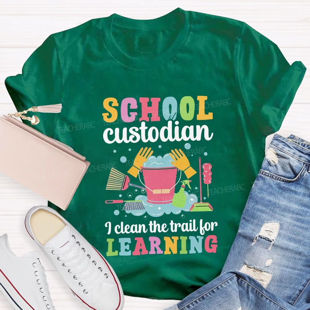 I Clean The Trail For Learning Busying School Custodian Teacher T-shirt