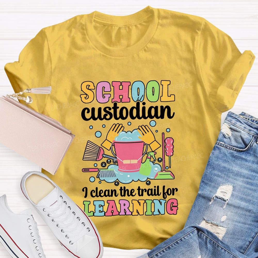 I Clean The Trail For Learning Busying School Custodian Teacher T-shirt