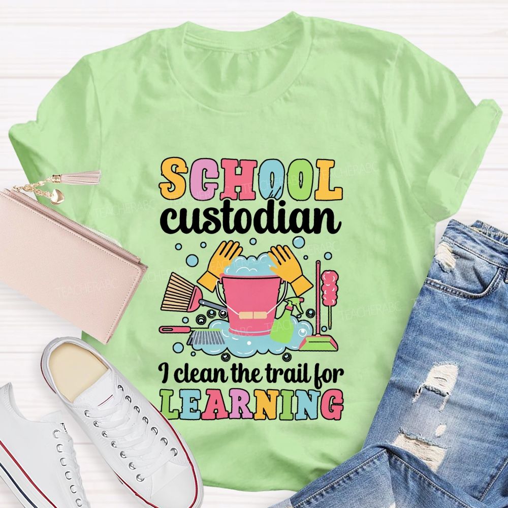 I Clean The Trail For Learning Busying School Custodian Teacher T-shirt