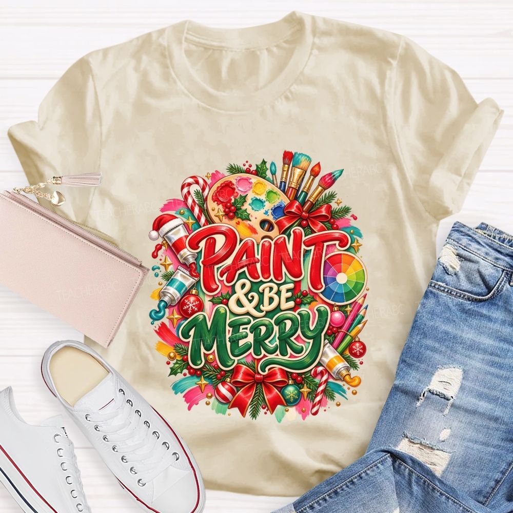 Paint And Be Merry Christmas Art Teacher T-shirt