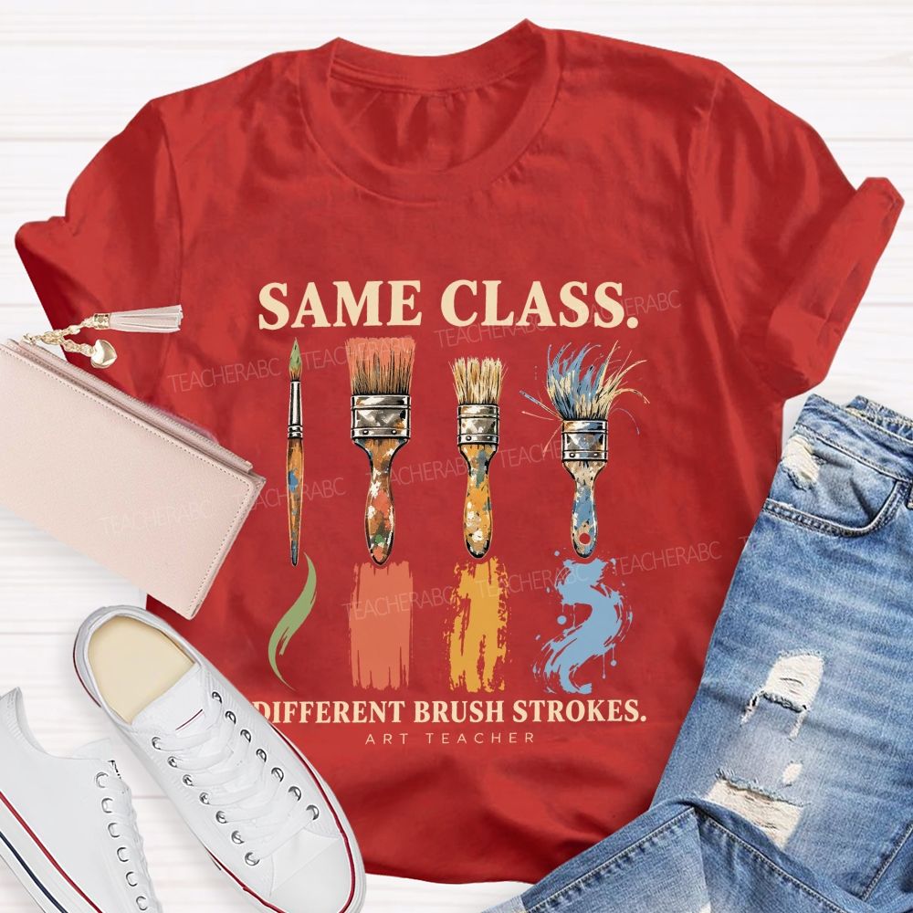 Same Class Different Brush Strokes Art Teacher T-shirt