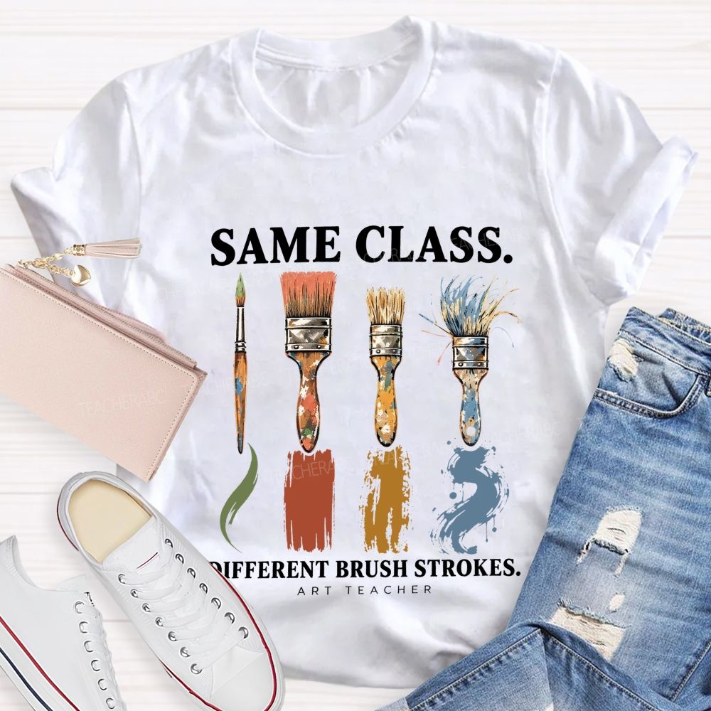 Same Class Different Brush Strokes Art Teacher T-shirt