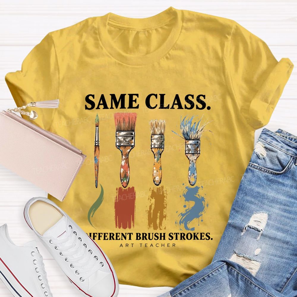 Same Class Different Brush Strokes Art Teacher T-shirt