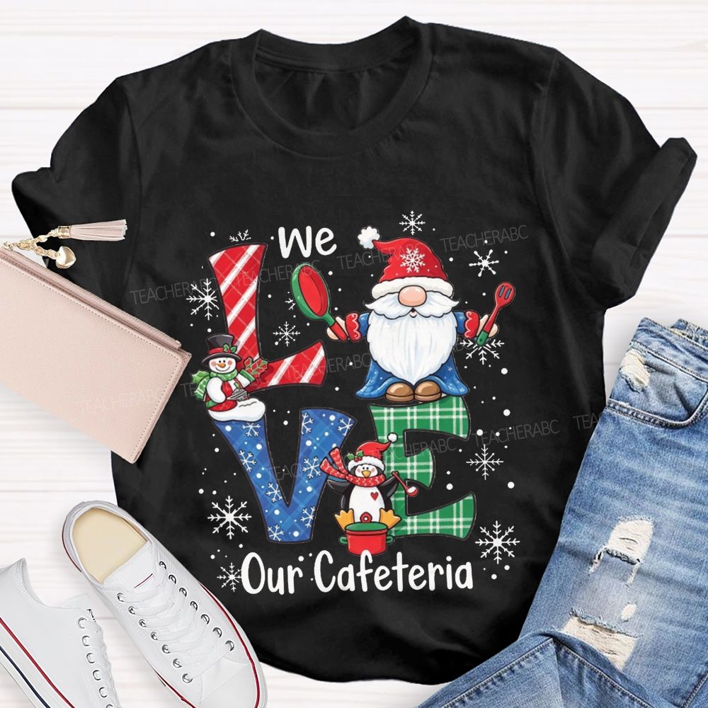 Christmas Gnome We Love Our Cafeteria T-shirt