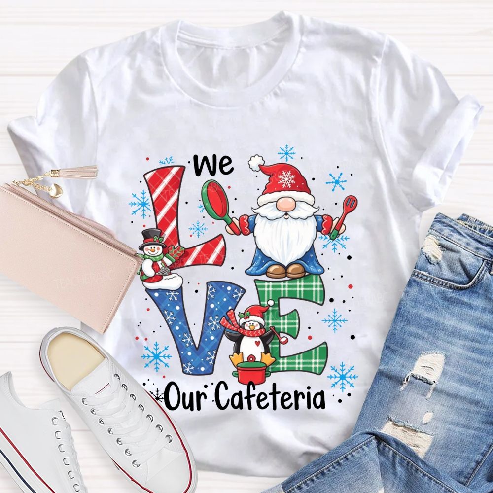 Christmas Gnome We Love Our Cafeteria T-shirt