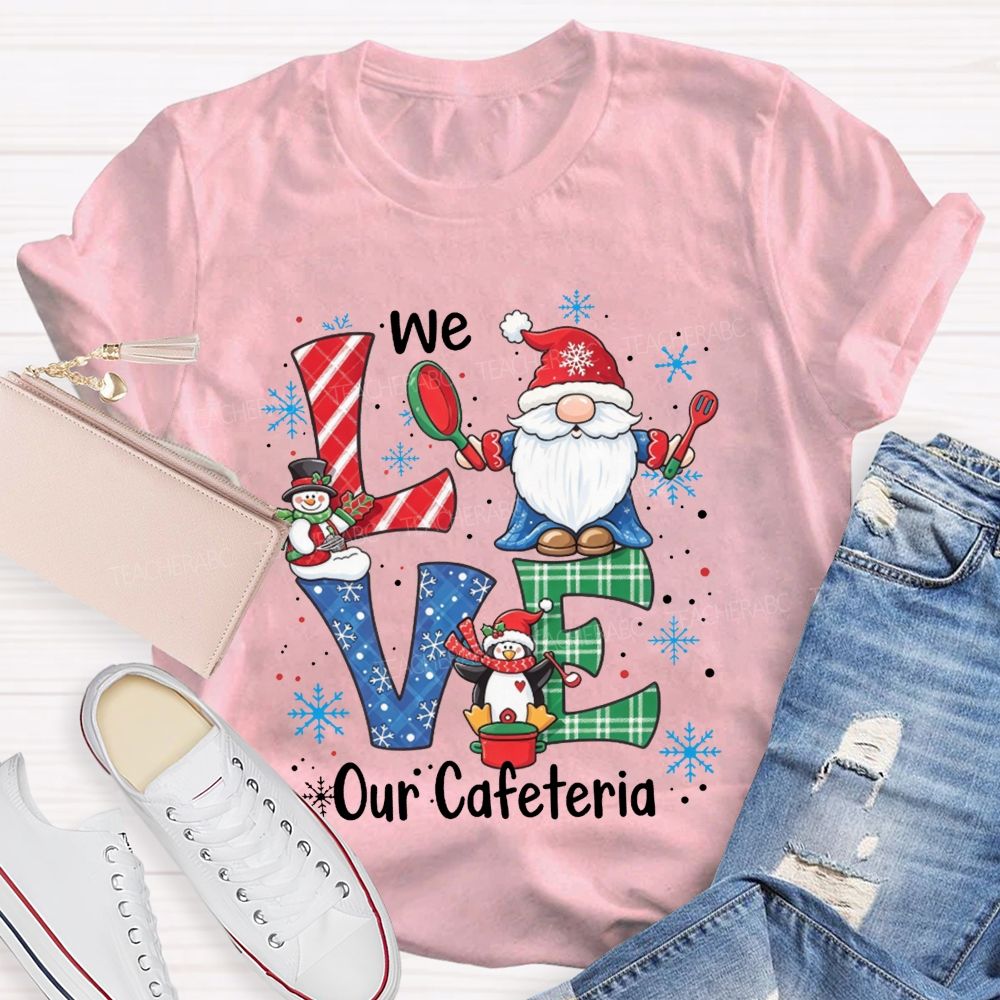 Christmas Gnome We Love Our Cafeteria T-shirt