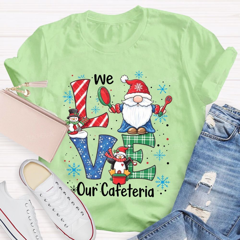 Christmas Gnome We Love Our Cafeteria T-shirt