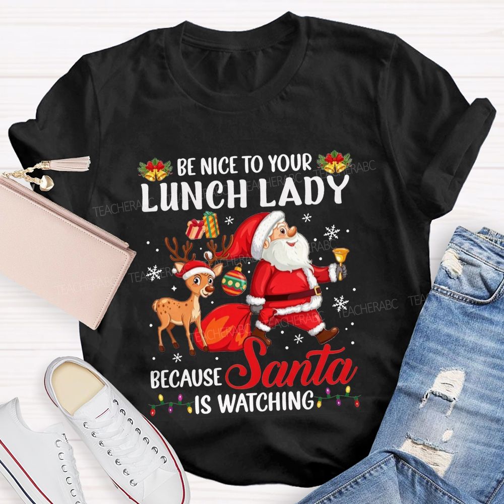 Be Nice To Your Lunch Lady Christmas Santa T-shirt