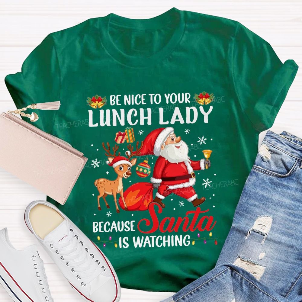 Be Nice To Your Lunch Lady Christmas Santa T-shirt